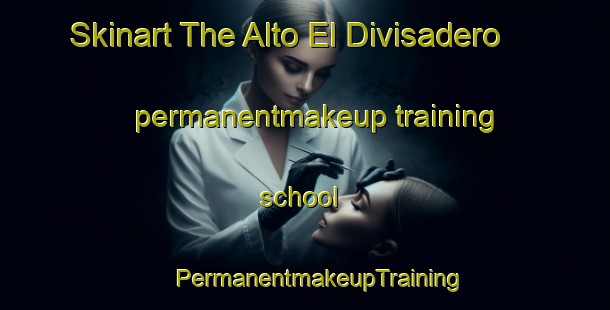 Skinart The Alto El Divisadero permanentmakeup training school | #PermanentmakeupTraining #PermanentmakeupClasses #SkinartTraining-Mexico