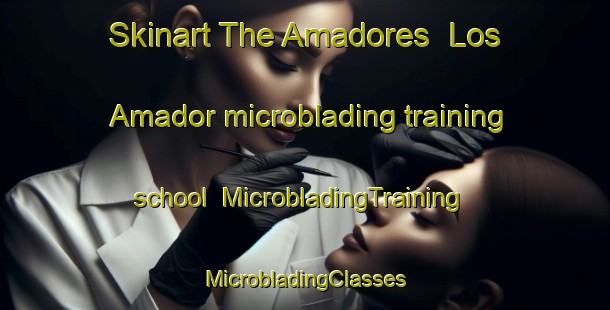 Skinart The Amadores  Los Amador microblading training school | #MicrobladingTraining #MicrobladingClasses #SkinartTraining-Mexico