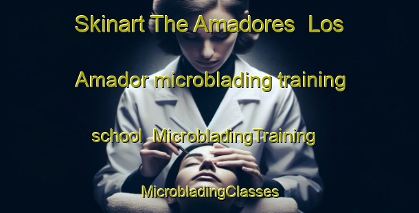 Skinart The Amadores  Los Amador microblading training school | #MicrobladingTraining #MicrobladingClasses #SkinartTraining-Mexico