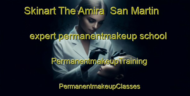 Skinart The Amira  San Martin expert permanentmakeup school | #PermanentmakeupTraining #PermanentmakeupClasses #SkinartTraining-Mexico