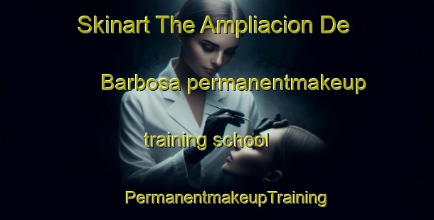 Skinart The Ampliacion De Barbosa permanentmakeup training school | #PermanentmakeupTraining #PermanentmakeupClasses #SkinartTraining-Mexico