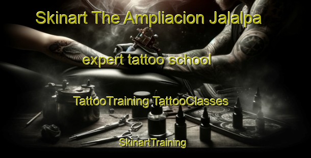 Skinart The Ampliacion Jalalpa expert tattoo school | #TattooTraining #TattooClasses #SkinartTraining-Mexico