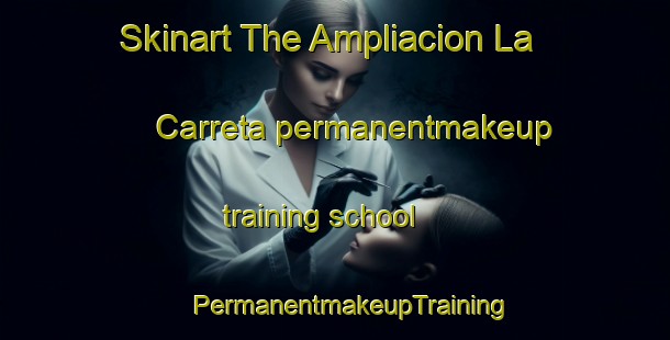 Skinart The Ampliacion La Carreta permanentmakeup training school | #PermanentmakeupTraining #PermanentmakeupClasses #SkinartTraining-Mexico