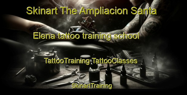 Skinart The Ampliacion Santa Elena tattoo training school | #TattooTraining #TattooClasses #SkinartTraining-Mexico