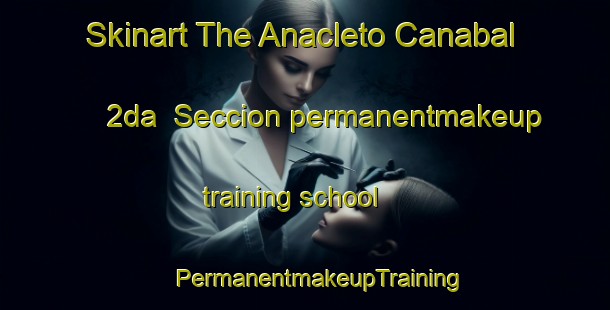 Skinart The Anacleto Canabal 2da  Seccion permanentmakeup training school | #PermanentmakeupTraining #PermanentmakeupClasses #SkinartTraining-Mexico