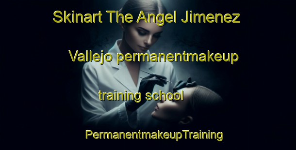 Skinart The Angel Jimenez Vallejo permanentmakeup training school | #PermanentmakeupTraining #PermanentmakeupClasses #SkinartTraining-Mexico