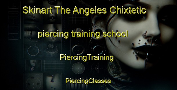 Skinart The Angeles Chixtetic piercing training school | #PiercingTraining #PiercingClasses #SkinartTraining-Mexico