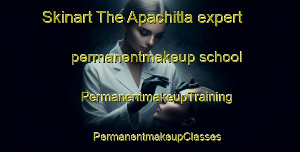 Skinart The Apachitla expert permanentmakeup school | #PermanentmakeupTraining #PermanentmakeupClasses #SkinartTraining-Mexico