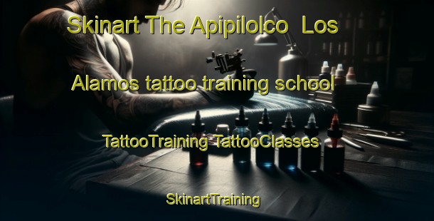 Skinart The Apipilolco  Los Alamos tattoo training school | #TattooTraining #TattooClasses #SkinartTraining-Mexico