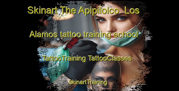 Skinart The Apipilolco  Los Alamos tattoo training school | #TattooTraining #TattooClasses #SkinartTraining-Mexico