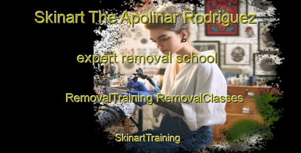 Skinart The Apolinar Rodriguez expert removal school | #RemovalTraining #RemovalClasses #SkinartTraining-Mexico