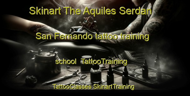 Skinart The Aquiles Serdan  San Fernando tattoo training school | #TattooTraining #TattooClasses #SkinartTraining-Mexico