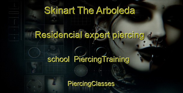 Skinart The Arboleda Residencial expert piercing school | #PiercingTraining #PiercingClasses #SkinartTraining-Mexico