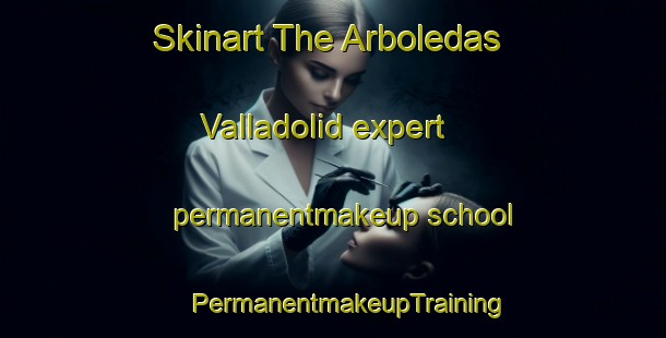 Skinart The Arboledas Valladolid expert permanentmakeup school | #PermanentmakeupTraining #PermanentmakeupClasses #SkinartTraining-Mexico