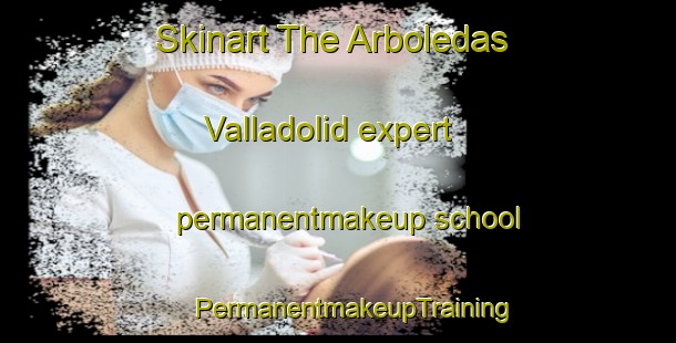 Skinart The Arboledas Valladolid expert permanentmakeup school | #PermanentmakeupTraining #PermanentmakeupClasses #SkinartTraining-Mexico