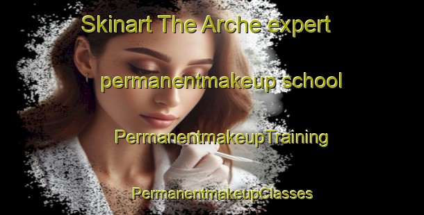 Skinart The Arche expert permanentmakeup school | #PermanentmakeupTraining #PermanentmakeupClasses #SkinartTraining-Mexico