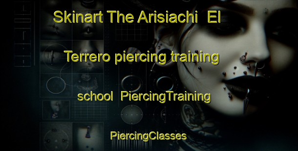 Skinart The Arisiachi  El Terrero piercing training school | #PiercingTraining #PiercingClasses #SkinartTraining-Mexico