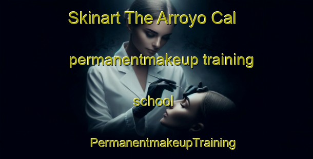 Skinart The Arroyo Cal permanentmakeup training school | #PermanentmakeupTraining #PermanentmakeupClasses #SkinartTraining-Mexico