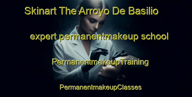 Skinart The Arroyo De Basilio expert permanentmakeup school | #PermanentmakeupTraining #PermanentmakeupClasses #SkinartTraining-Mexico