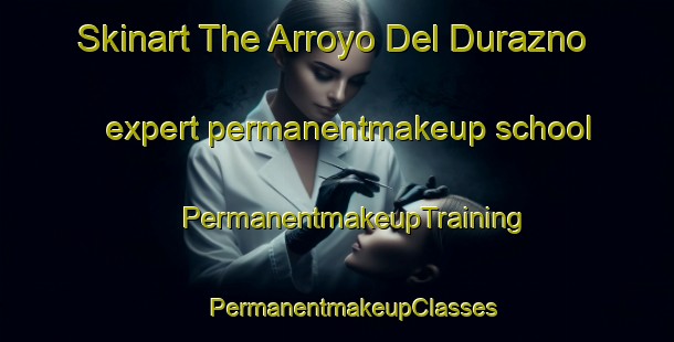 Skinart The Arroyo Del Durazno expert permanentmakeup school | #PermanentmakeupTraining #PermanentmakeupClasses #SkinartTraining-Mexico