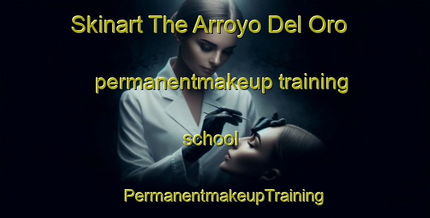 Skinart The Arroyo Del Oro permanentmakeup training school | #PermanentmakeupTraining #PermanentmakeupClasses #SkinartTraining-Mexico