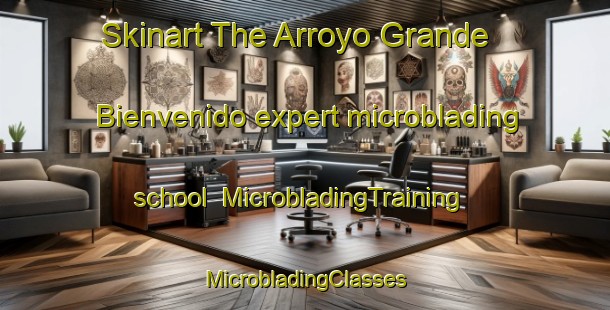 Skinart The Arroyo Grande  Bienvenido expert microblading school | #MicrobladingTraining #MicrobladingClasses #SkinartTraining-Mexico