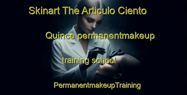 Skinart The Articulo Ciento Quince permanentmakeup training school | #PermanentmakeupTraining #PermanentmakeupClasses #SkinartTraining-Mexico