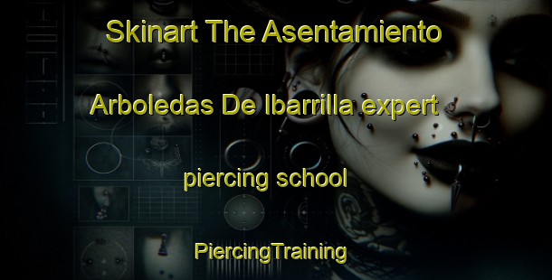 Skinart The Asentamiento Arboledas De Ibarrilla expert piercing school | #PiercingTraining #PiercingClasses #SkinartTraining-Mexico