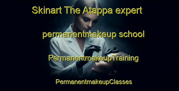 Skinart The Atappa expert permanentmakeup school | #PermanentmakeupTraining #PermanentmakeupClasses #SkinartTraining-Mexico