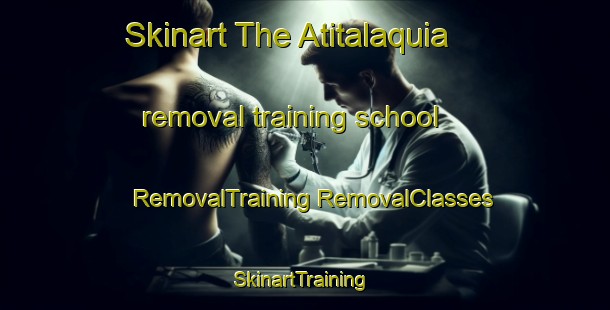 Skinart The Atitalaquia removal training school | #RemovalTraining #RemovalClasses #SkinartTraining-Mexico