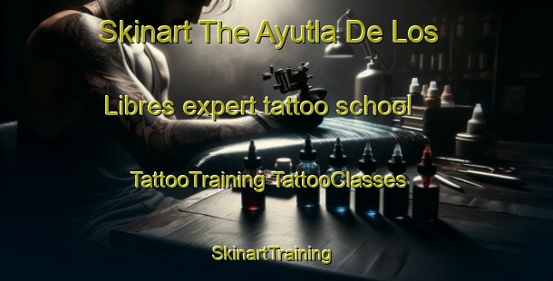 Skinart The Ayutla De Los Libres expert tattoo school | #TattooTraining #TattooClasses #SkinartTraining-Mexico