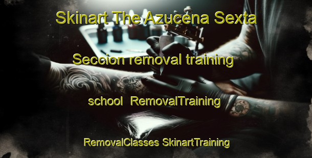 Skinart The Azucena Sexta Seccion removal training school | #RemovalTraining #RemovalClasses #SkinartTraining-Mexico