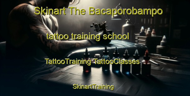 Skinart The Bacaporobampo tattoo training school | #TattooTraining #TattooClasses #SkinartTraining-Mexico