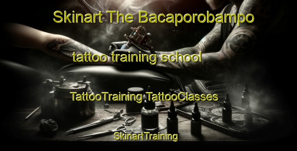 Skinart The Bacaporobampo tattoo training school | #TattooTraining #TattooClasses #SkinartTraining-Mexico