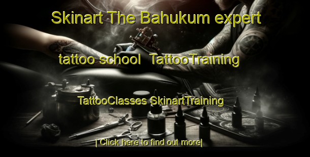 Skinart The Bahukum expert tattoo school | #TattooTraining #TattooClasses #SkinartTraining-Mexico