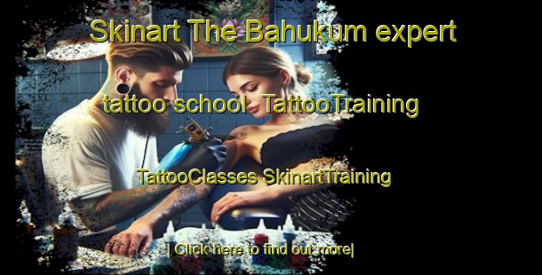 Skinart The Bahukum expert tattoo school | #TattooTraining #TattooClasses #SkinartTraining-Mexico