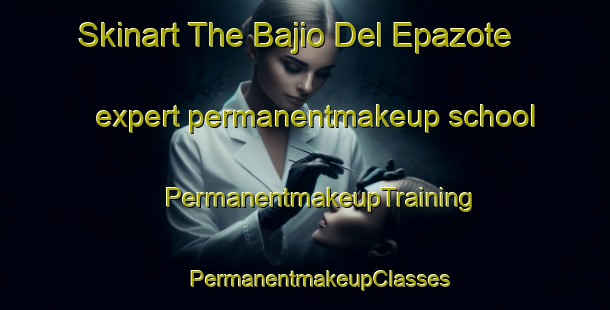 Skinart The Bajio Del Epazote expert permanentmakeup school | #PermanentmakeupTraining #PermanentmakeupClasses #SkinartTraining-Mexico