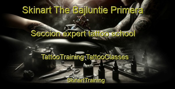 Skinart The Bajluntie Primera Seccion expert tattoo school | #TattooTraining #TattooClasses #SkinartTraining-Mexico