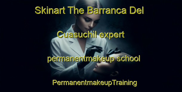 Skinart The Barranca Del Cuasuchil expert permanentmakeup school | #PermanentmakeupTraining #PermanentmakeupClasses #SkinartTraining-Mexico