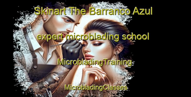 Skinart The Barranco Azul expert microblading school | #MicrobladingTraining #MicrobladingClasses #SkinartTraining-Mexico