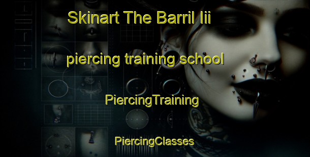 Skinart The Barril Iii piercing training school | #PiercingTraining #PiercingClasses #SkinartTraining-Mexico