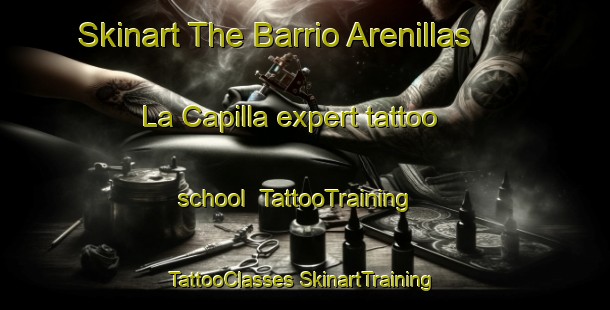 Skinart The Barrio Arenillas  La Capilla expert tattoo school | #TattooTraining #TattooClasses #SkinartTraining-Mexico