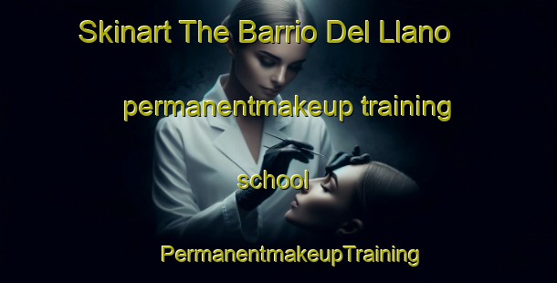 Skinart The Barrio Del Llano permanentmakeup training school | #PermanentmakeupTraining #PermanentmakeupClasses #SkinartTraining-Mexico