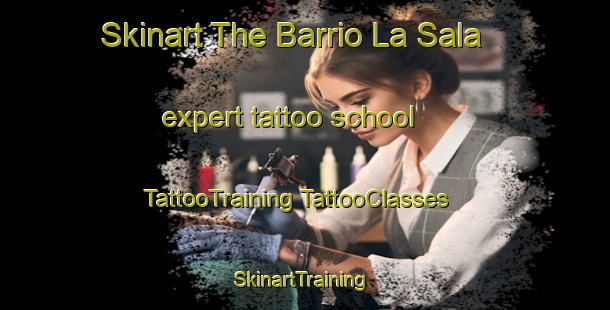 Skinart The Barrio La Sala expert tattoo school | #TattooTraining #TattooClasses #SkinartTraining-Mexico