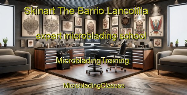 Skinart The Barrio Lancolilla expert microblading school | #MicrobladingTraining #MicrobladingClasses #SkinartTraining-Mexico