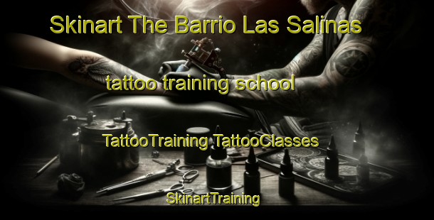 Skinart The Barrio Las Salinas tattoo training school | #TattooTraining #TattooClasses #SkinartTraining-Mexico