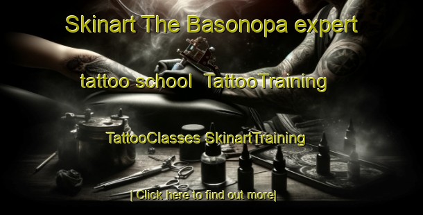 Skinart The Basonopa expert tattoo school | #TattooTraining #TattooClasses #SkinartTraining-Mexico