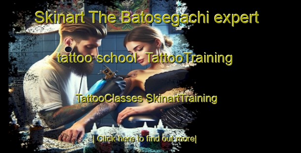 Skinart The Batosegachi expert tattoo school | #TattooTraining #TattooClasses #SkinartTraining-Mexico