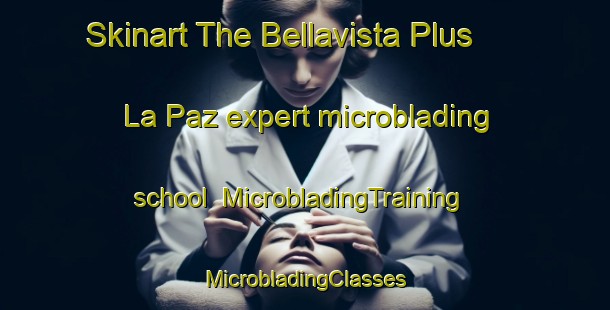 Skinart The Bellavista Plus  La Paz expert microblading school | #MicrobladingTraining #MicrobladingClasses #SkinartTraining-Mexico