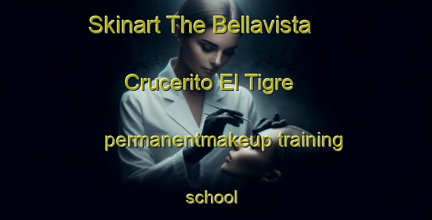 Skinart The Bellavista  Crucerito El Tigre permanentmakeup training school | #PermanentmakeupTraining #PermanentmakeupClasses #SkinartTraining-Mexico